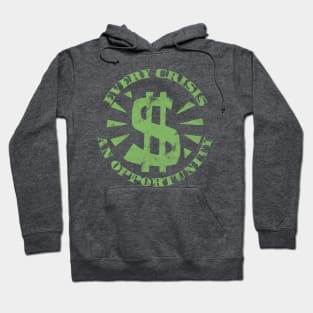 Every Crisis An Opportunity / Disaster Capitalism (Dollar Bill Green Print) Hoodie